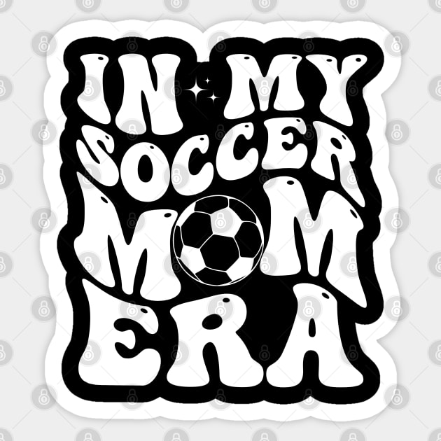 In My Soccer Mom Era Groovy Retro Mama Soccer Sticker by deafcrafts